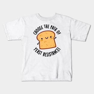 Choose The Path Of Yeast Resistance Funny Bread Pun Kids T-Shirt